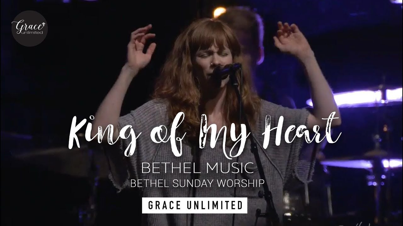King of my Heart - Bethel Worship